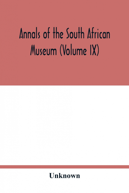 Annals of the South African Museum (Volume IX)
