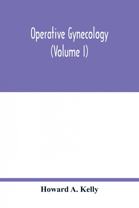 Operative gynecology (Volume I)
