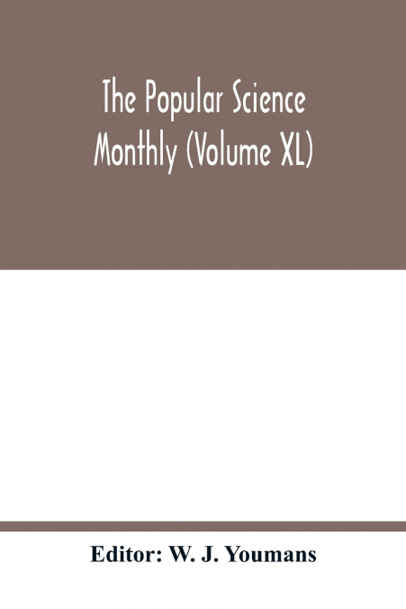 The Popular science monthly (Volume XL)