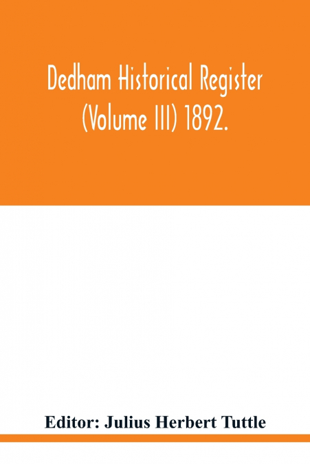 Dedham historical register (Volume III) 1892.