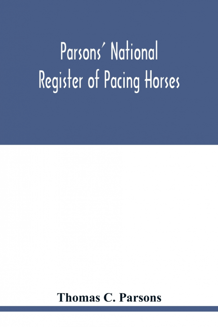 Parsons’ national register of pacing horses
