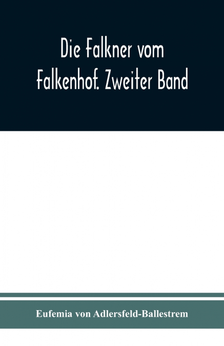 Die Falkner vom Falkenhof. Zweiter Band