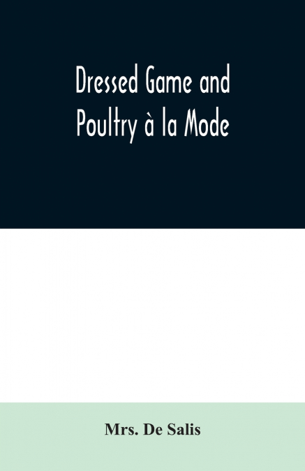Dressed Game and Poultry à la Mode