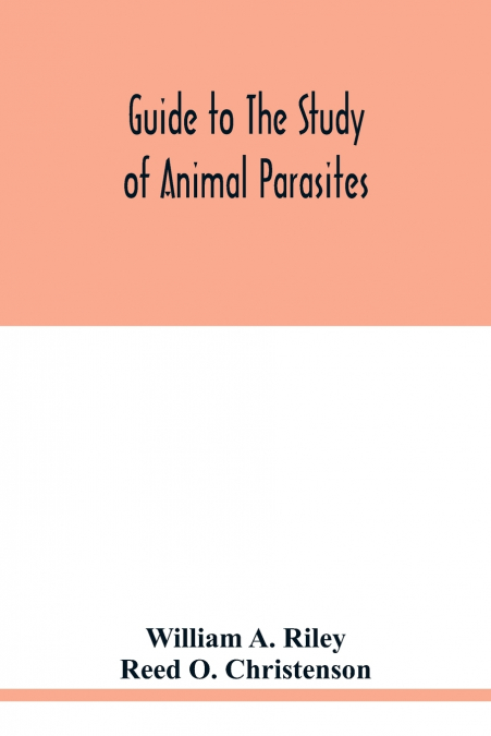 Guide to the study of animal parasites