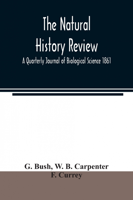 The natural history review; A Quarterly Journal of Biological Science 1861