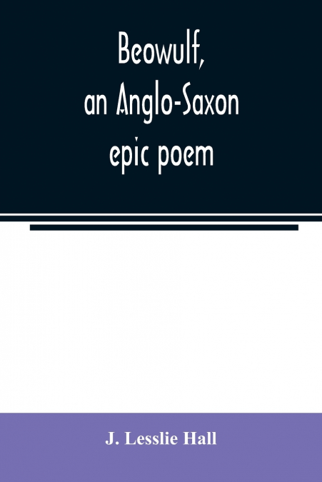 Beowulf, an Anglo-Saxon epic poem