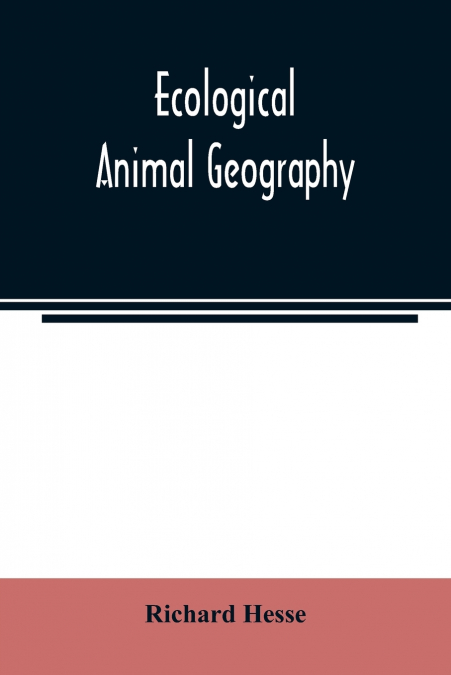 Ecological animal geography; an authorized, rewritten edition based on Tiergeographie auf oekologischer grundlage