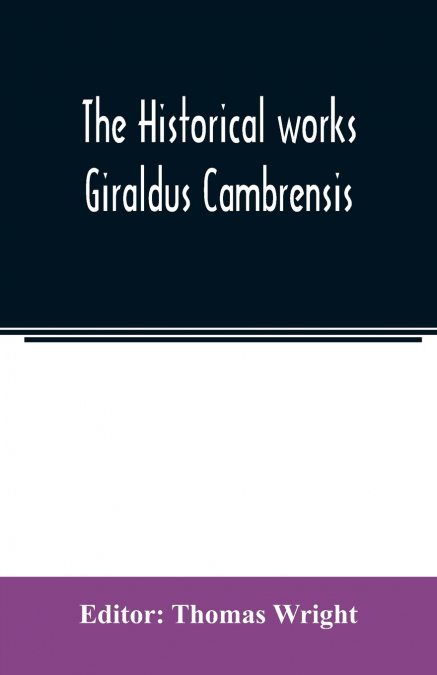 The historical works Giraldus Cambrensis