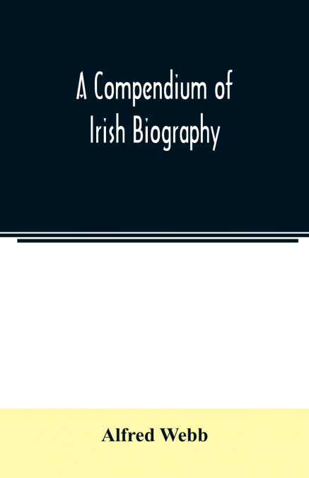 A compendium of Irish biography