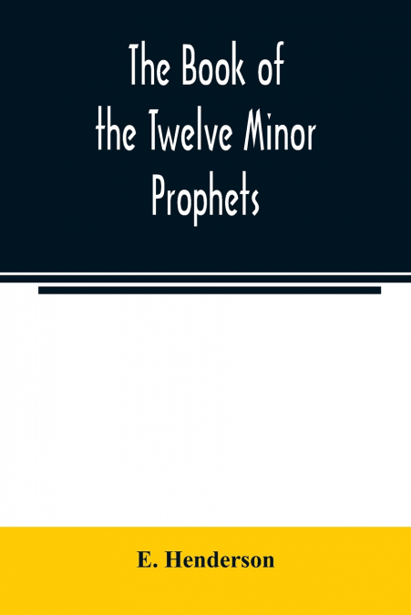 The book of the twelve Minor prophets