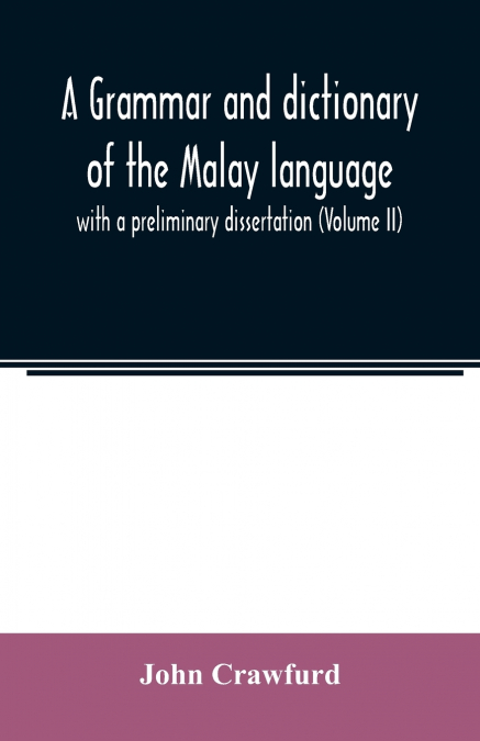 A grammar and dictionary of the Malay language