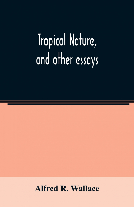 Tropical nature, and other essays