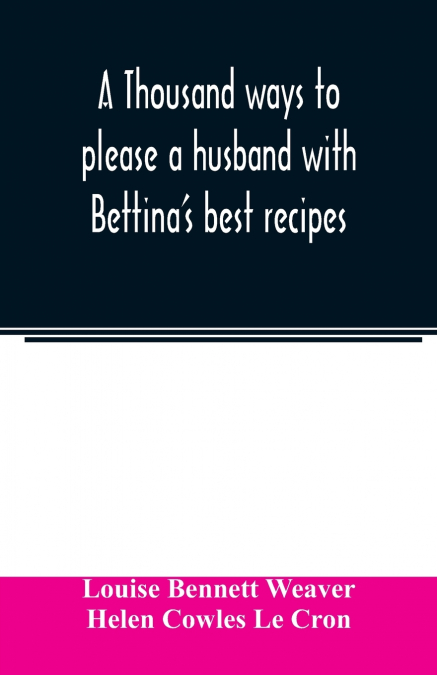 A thousand ways to please a husband with Bettina’s best recipes