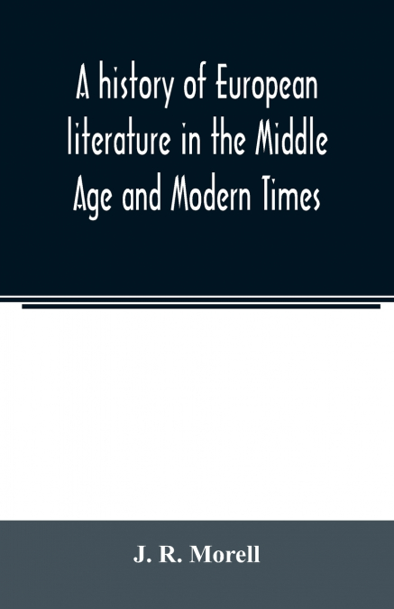 A history of European literature in the Middle Age and Modern Times