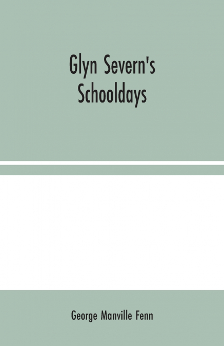 Glyn Severn’s Schooldays