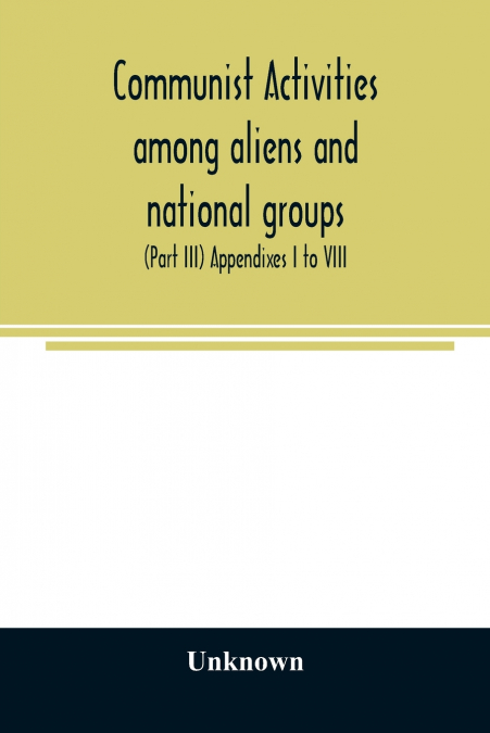 Communist activities among aliens and national groups. Hearings before the Subcommittee on Immigration and Naturalization of the Committee on the Judiciary, United States Senate, Eighty-first Congress
