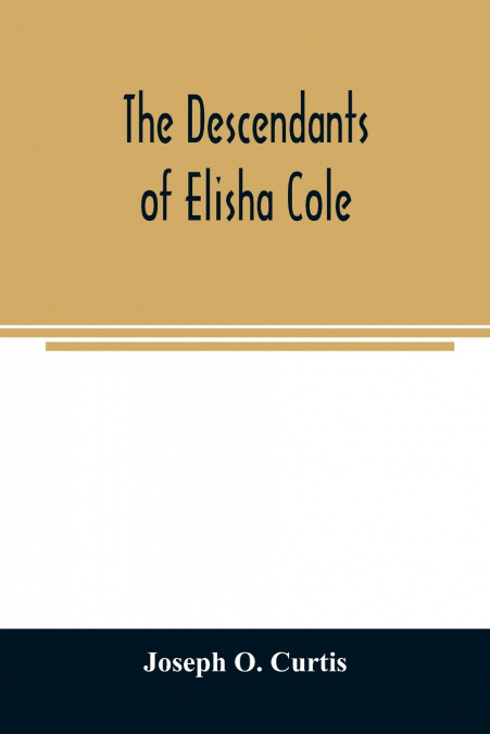 The descendants of Elisha Cole