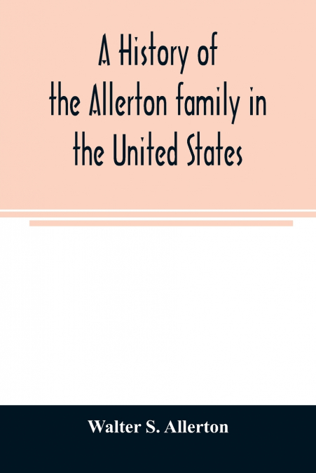 A history of the Allerton family in the United States