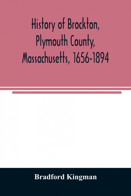 History of Brockton, Plymouth County, Massachusetts, 1656-1894