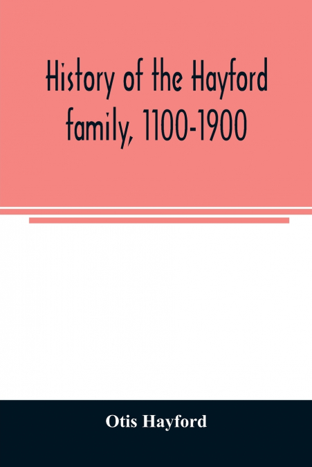 History of the Hayford family, 1100-1900