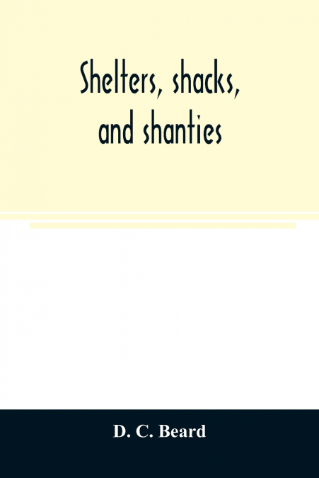 Shelters, shacks, and shanties