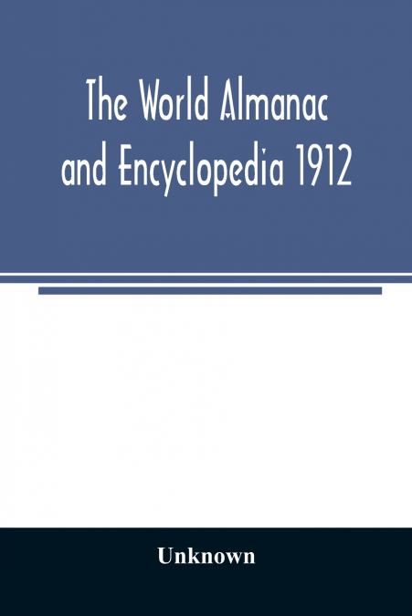 The World Almanac and Encyclopedia 1912