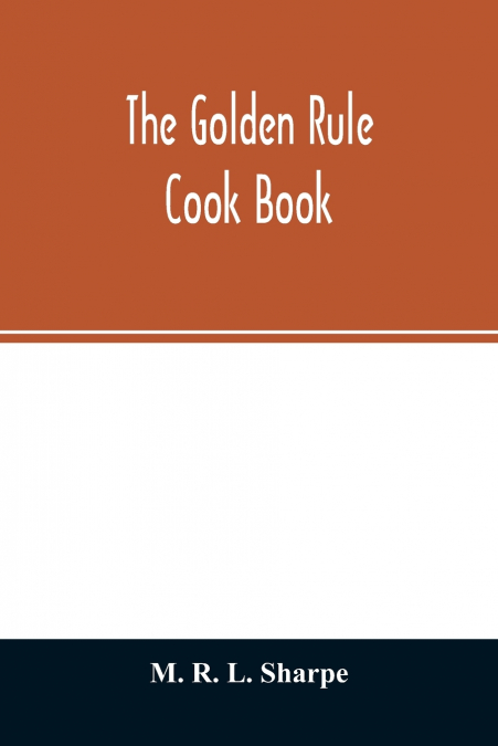 The golden rule cook book