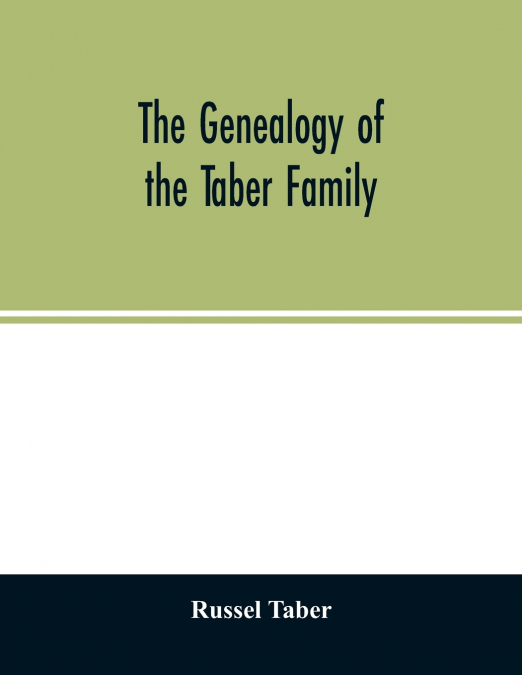The genealogy of the Taber family