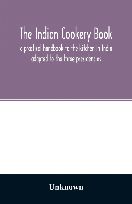 The Indian cookery book