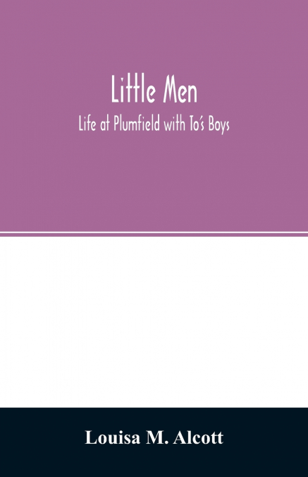 Little men; Life at Plumfield with To’s Boys