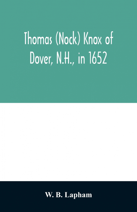 Thomas (Nock) Knox of Dover, N.H., in 1652