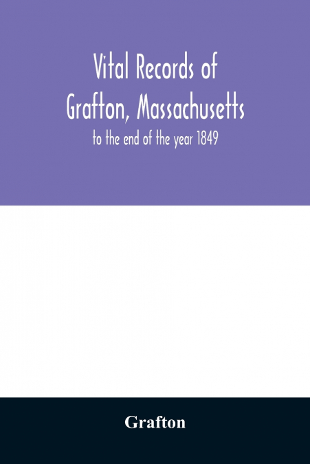 Vital records of Grafton, Massachusetts