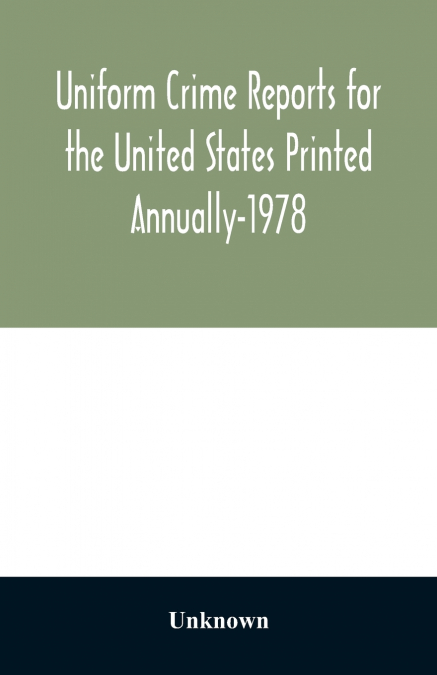 Uniform Crime Reports for the United States Printed Annually-1978