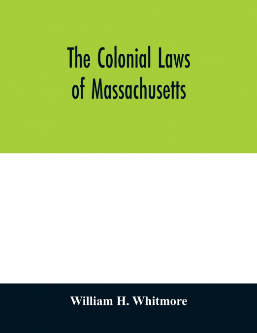 The colonial laws of Massachusetts