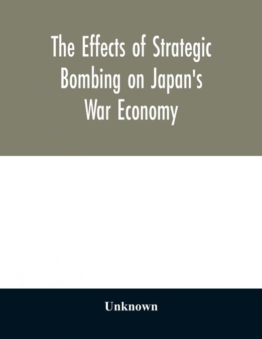 The effects of strategic bombing on Japan’s war economy