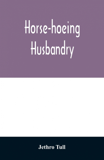 Horse-hoeing husbandry