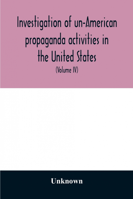 Investigation of un-American propaganda activities in the United States. Hearings before a Special Committee on Un-American Activities, House of Representatives, Seventy-fifth Congress, third session-