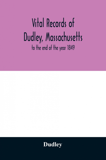 Vital records of Dudley, Massachusetts