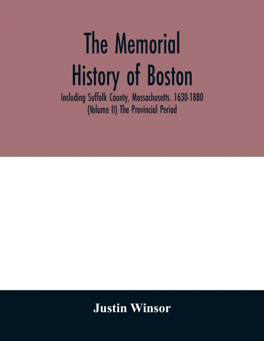 The memorial history of Boston