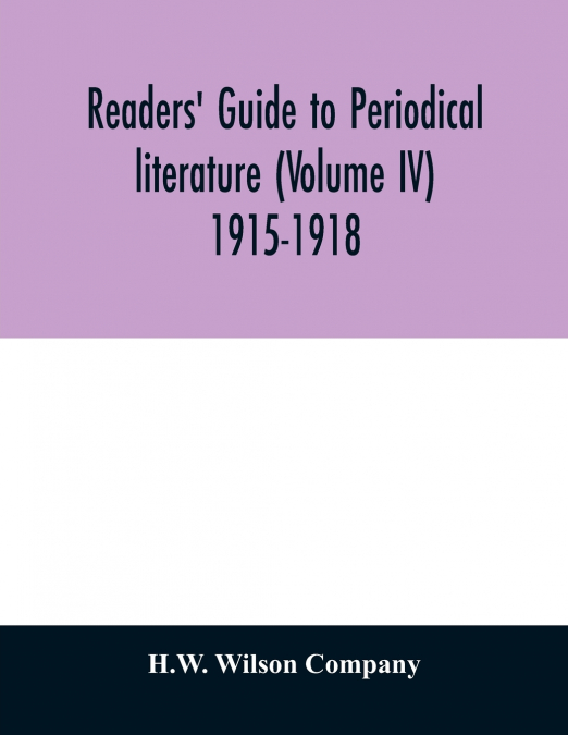 Readers’ guide to periodical literature (Volume IV) 1915-1918