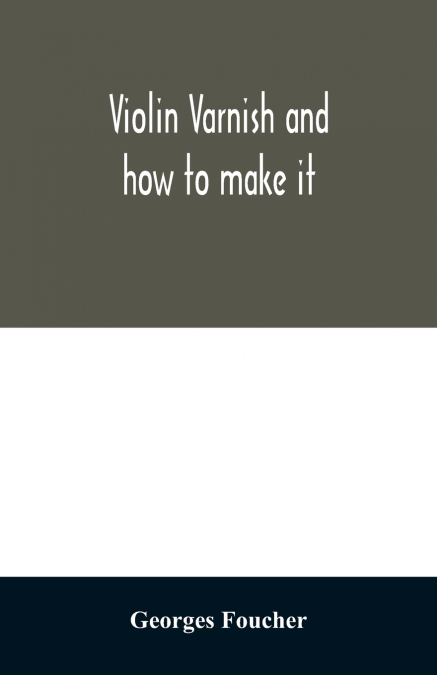 Violin varnish and how to make it