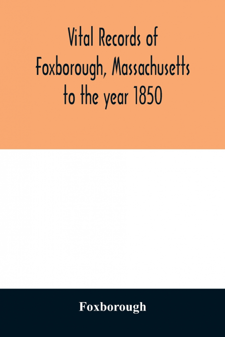 Vital records of Foxborough, Massachusetts