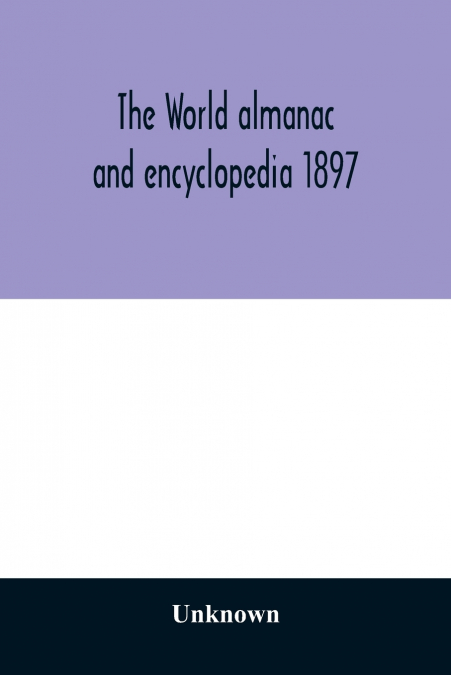 The World almanac and encyclopedia 1897