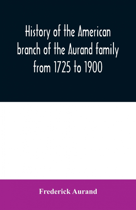 History of the American branch of the Aurand family