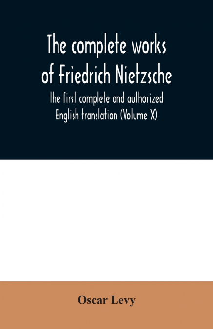 The complete works of Friedrich Nietzsche