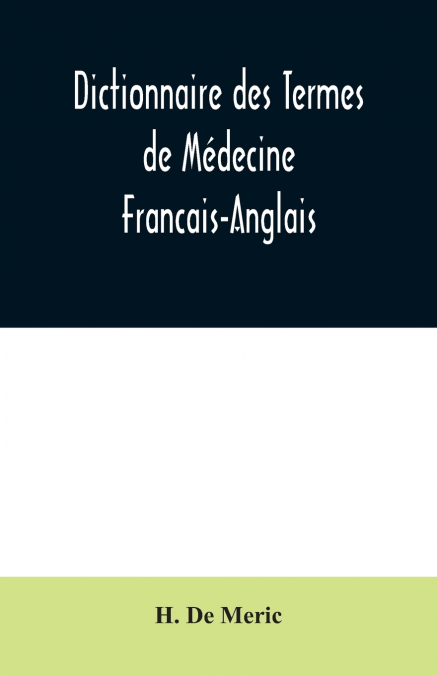 Dictionnaire des Termes de Médecine Francais-Anglais
