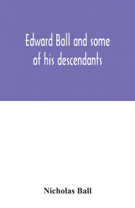 Edward Ball and some of his descendants