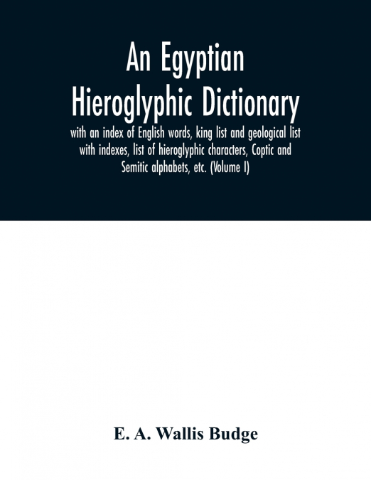 An Egyptian hieroglyphic dictionary