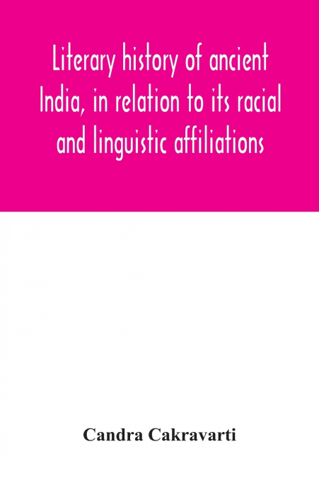 Literary history of ancient India, in relation to its racial and linguistic affiliations