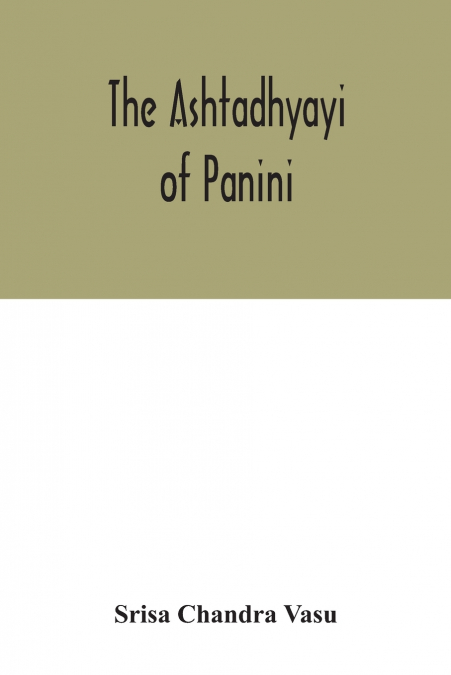 The Ashtadhyayi of Panini